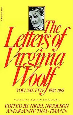 The Letters of Virginia Woolf, Vol. Five: 1932-1935 by Virginia Woolf, Nigel Nicolson