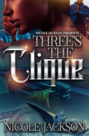 Three's The Clique by Nicole Jackson
