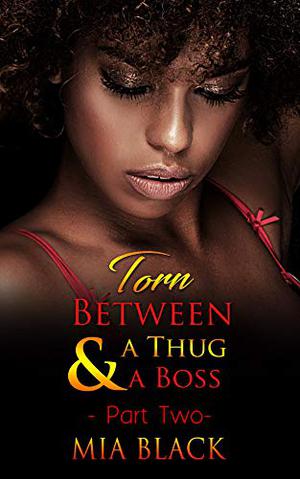 Torn between A Thug & A Boss 2 by Mia Black