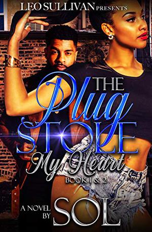 The Plug Stole My Heart: Book 1-2 by Sol