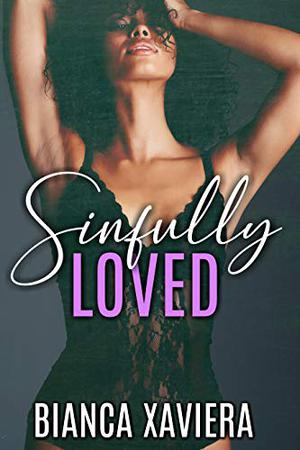 Sinfully Loved by Bianca Xaviera