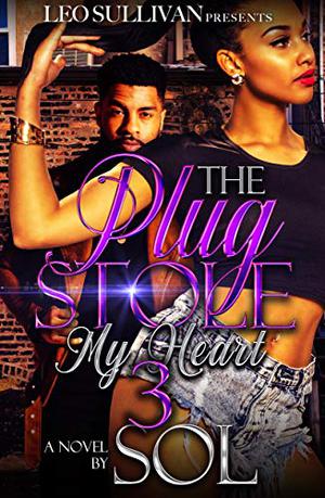 The Plug Stole My Heart 3 by Sol