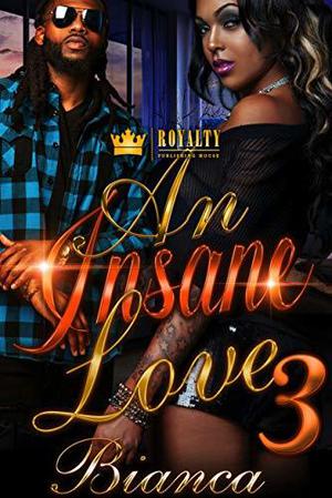 An Insane Love 3 by Bianca