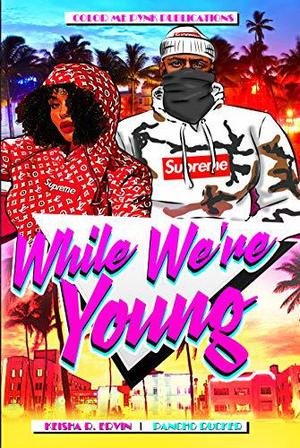While We're Young by Keisha Ervin, Pancho Rucker