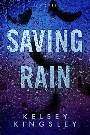 Saving Rain by Kelsey Kingsley