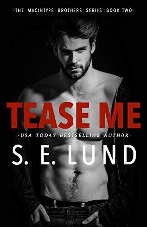 Tease Me by S.E. Lund