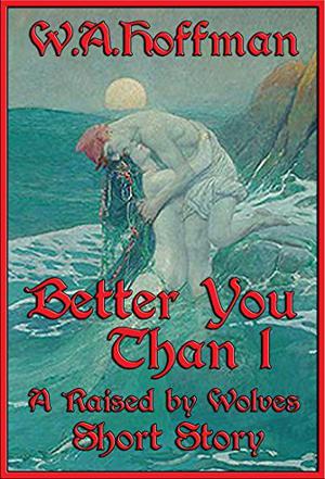Better You than I (Raised by Wolves #4.5)