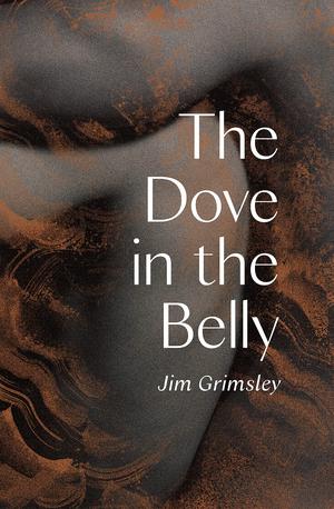The Dove in the Belly by Jim Grimsley