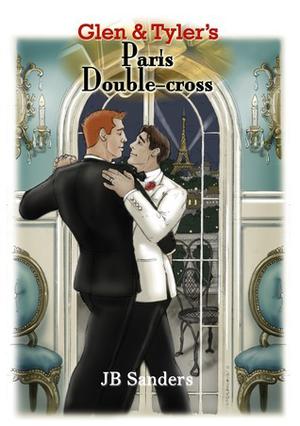 Glen & Tyler's Paris Double-cross by J.B. Sanders