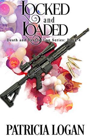 Locked and Loaded (Death and Destruction #4)
