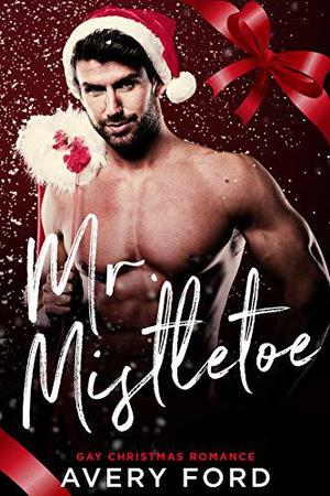 Mr. Mistletoe by Avery Ford