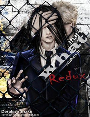 That's What Brothers Do: Redux by Derekica Snake