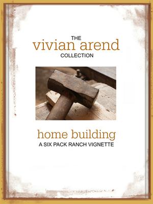 Home Building (Six Pack Ranch #6.1)