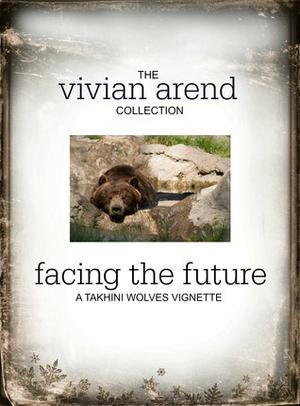 Facing The Future by Vivian Arend