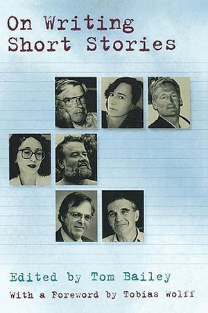 On Writing Short Stories by Tobias Wolff