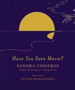 Have You Seen Marie? by Sandra Cisneros, Ester Hernandez