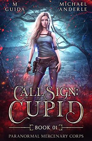 Call Sign: Cupid by M. Guida, Michael Anderle