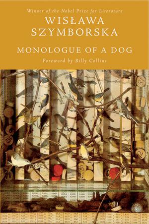 Monologue of a Dog by Wisława Szymborska, Billy Collins