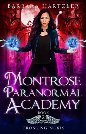 Crossing Nexis (Montrose Paranormal Academy #2)