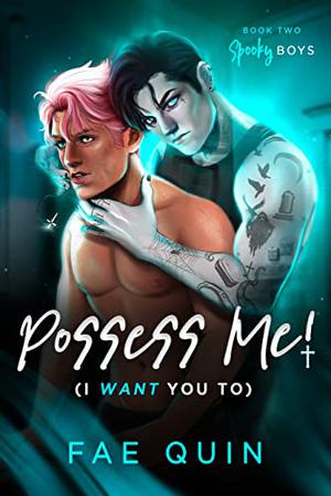 Possess Me! - I Want You To by Fae Quin