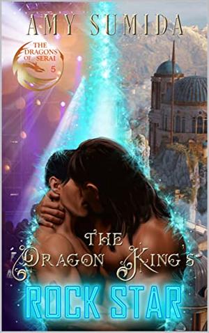 The Dragon King's Rock Star (The Dragons of Serai #5)