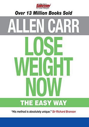 Lose Weight Now: The Easy Way by Allen Carr