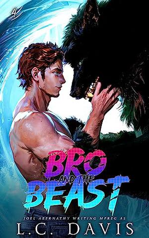 Bro and the Beast 4 by L.C. Davis, Joel Abernathy