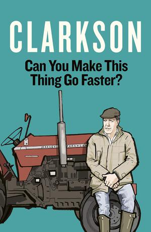 Can You Make This Thing Go Faster? by Jeremy Clarkson