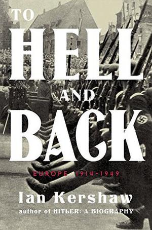To Hell and Back: Europe, 1914-1949 (Penguin History of Europe #8)