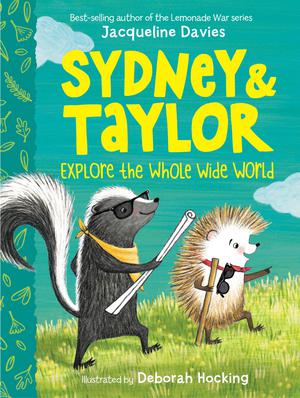 Sydney and Taylor Explore the Whole Wide World by Jacqueline Davies, Deborah Hocking