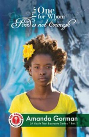 The One for Whom Food Is Not Enough by Amanda Gorman