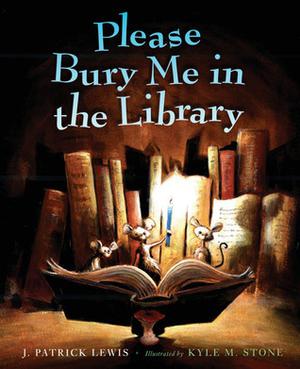 Please Bury Me in the Library by J. Patrick Lewis