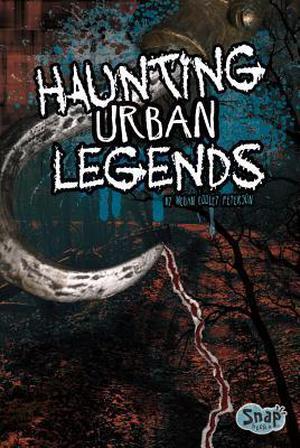 Haunting Urban Legends by Megan Cooley Peterson, Simon J Bronner