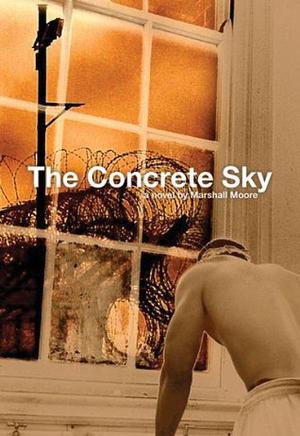 The Concrete Sky by Marshall Moore