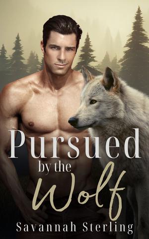 Pursued by the Wolf by Savannah Sterling