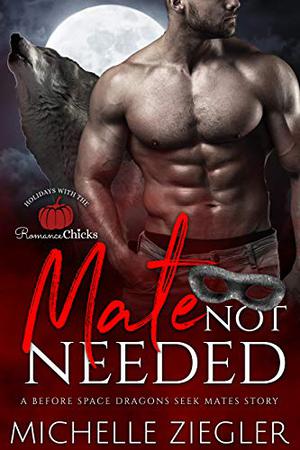 Mate Not Needed (Space Dragons Seek Mates #0.5)