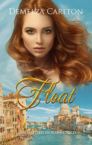 Float: Enchanted Horse Retold (Romance a Medieval Fairytale #19)