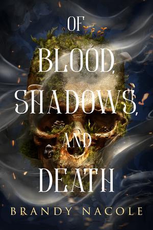 Of Blood, Shadows, and Death by Brandy Nacole