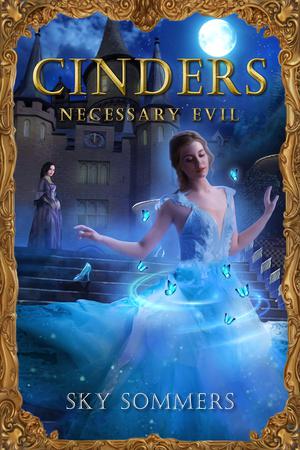 Cinders: Necessary Evil by Sky Sommers