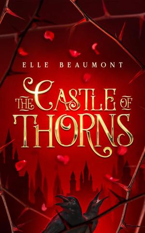 The Castle of Thorns by Elle Beaumont
