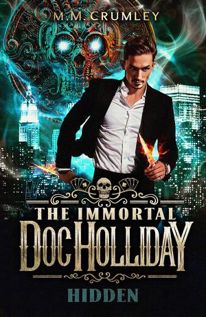 Hidden (The Immortal Doc Holliday #1)