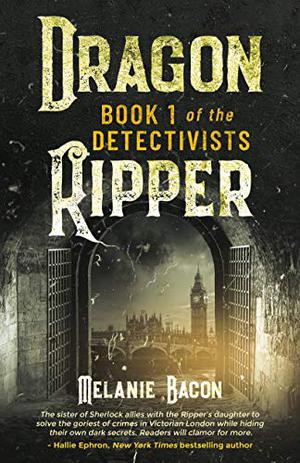 The Detectivists: Dragon Ripper by Melanie Bacon