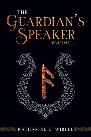 The Guardian's Speaker Volume One by Katharine E. Wibell