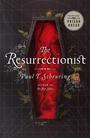 The Resurrectionist by Paul T. Scheuring