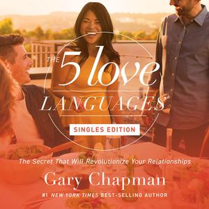 The Five Love Languages: Singles Edition by Gary Chapman, Chris Fabry