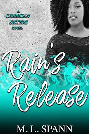 Rain's Release by M.L. Spann