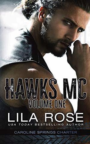 Hawks MC: Caroline Springs Charter, Volume One by Lila Rose