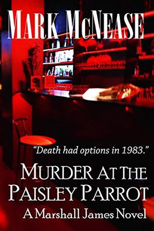 Murder at the Paisley Parrot by Mark McNease