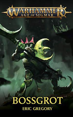 Bossgrot (Warhammer Age of Sigmar #1)