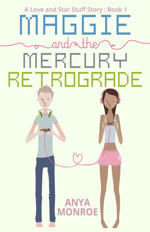 Maggie and the Mercury Retrograde by Anya Monroe